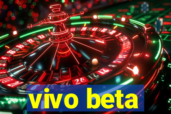 vivo beta