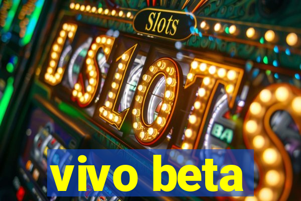 vivo beta