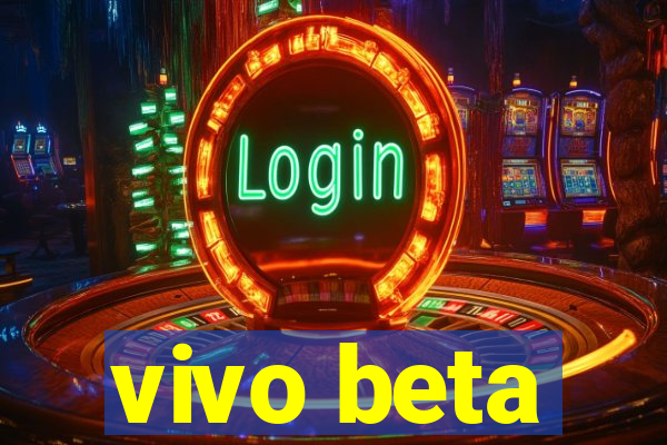 vivo beta