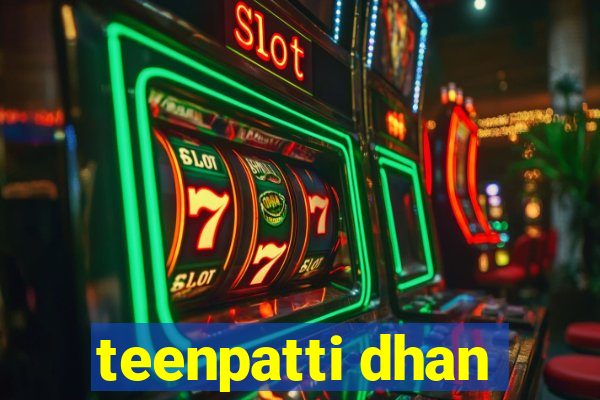 teenpatti dhan