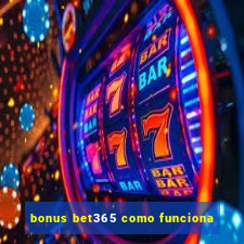 bonus bet365 como funciona