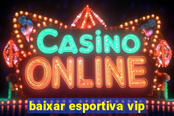 baixar esportiva vip