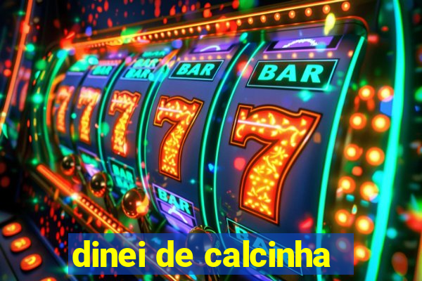 dinei de calcinha