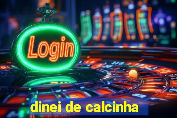 dinei de calcinha