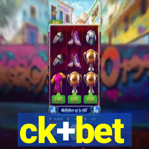 ck+bet