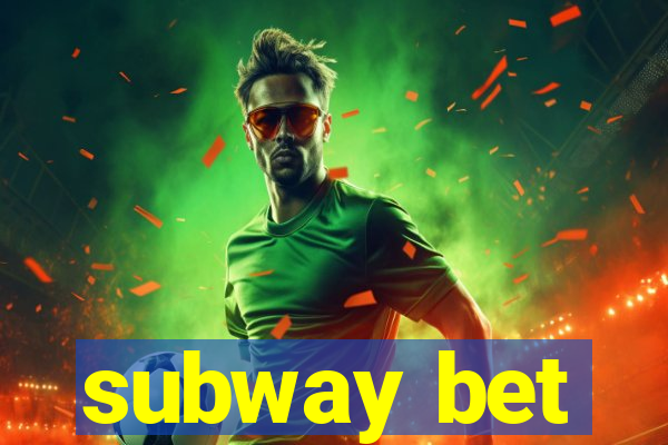 subway bet