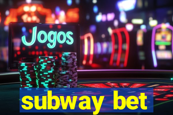 subway bet