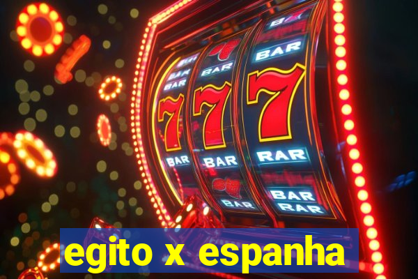 egito x espanha