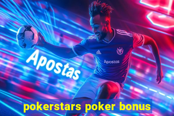 pokerstars poker bonus