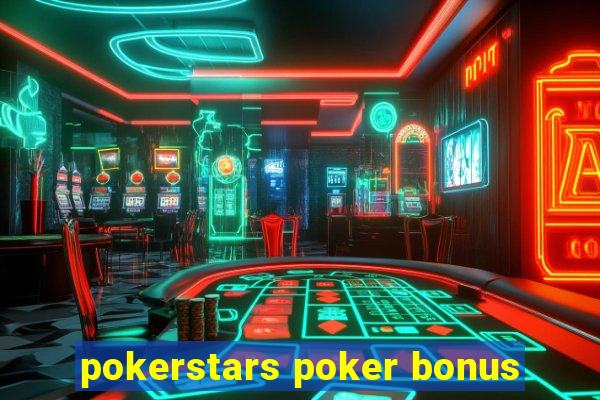 pokerstars poker bonus