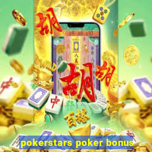 pokerstars poker bonus