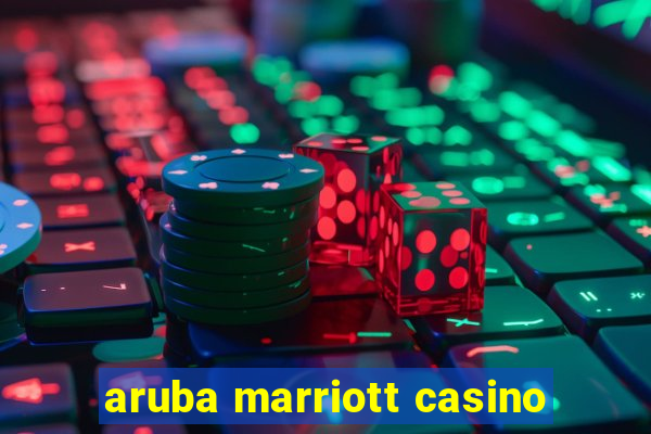 aruba marriott casino