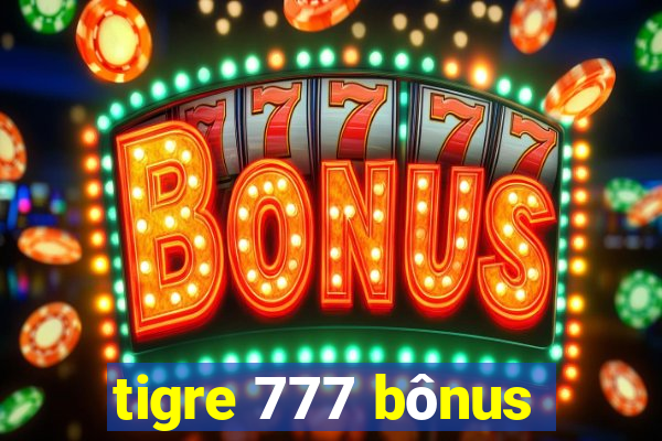 tigre 777 bônus