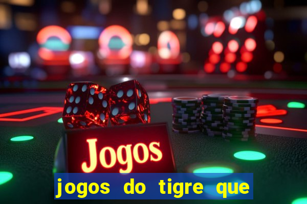 jogos do tigre que da bonus