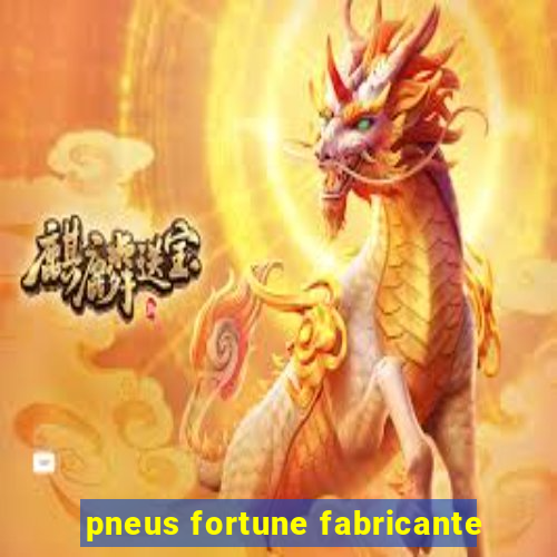 pneus fortune fabricante