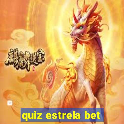 quiz estrela bet