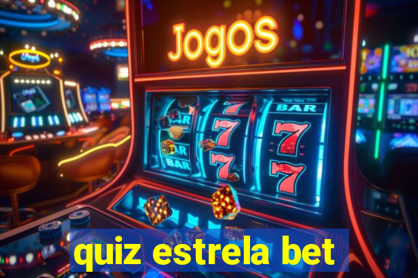 quiz estrela bet