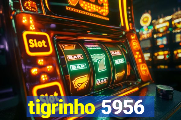 tigrinho 5956