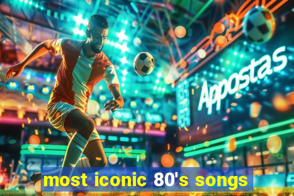 most iconic 80's songs