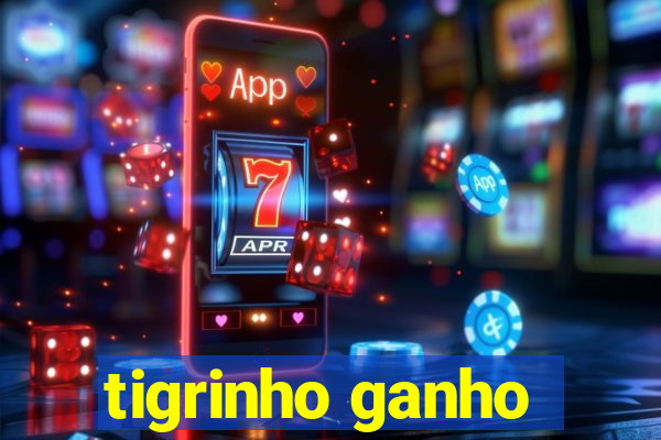 tigrinho ganho