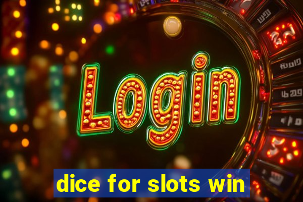 dice for slots win