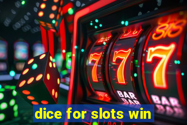 dice for slots win