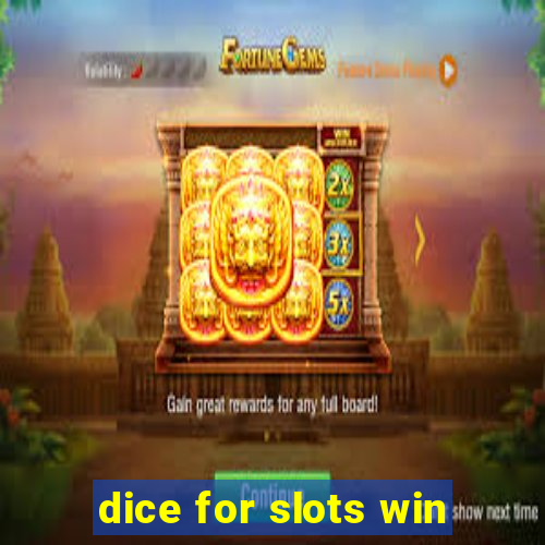 dice for slots win