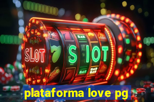 plataforma love pg