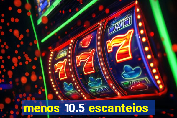 menos 10.5 escanteios