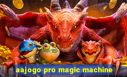 aajogo pro magic machine