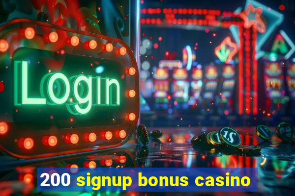 200 signup bonus casino