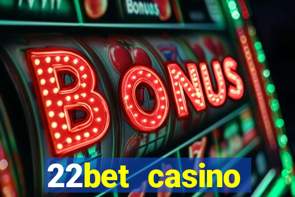 22bet casino welcome bonus