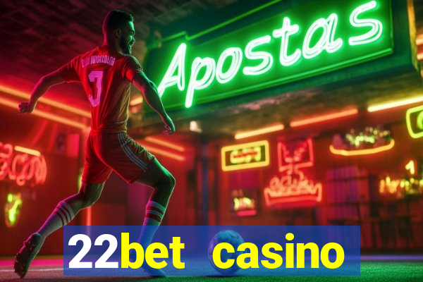 22bet casino welcome bonus