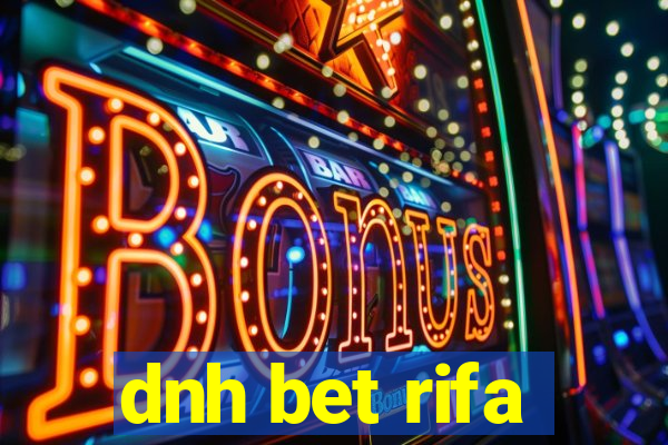 dnh bet rifa