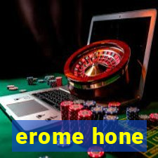 erome hone