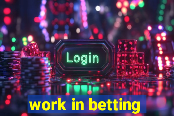 work in betting