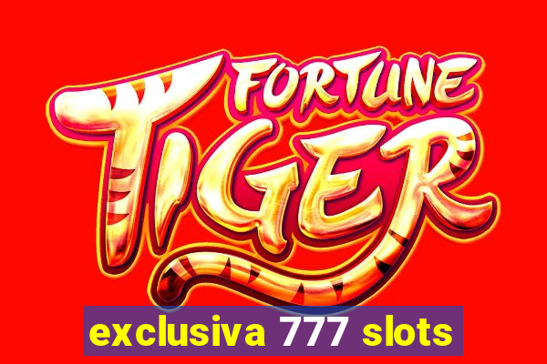 exclusiva 777 slots