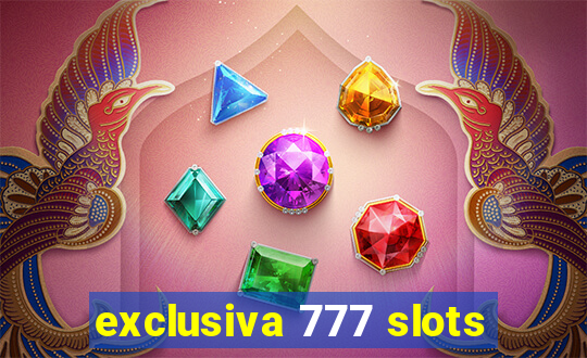 exclusiva 777 slots