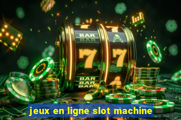 jeux en ligne slot machine