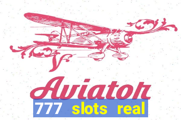 777 slots real cash game