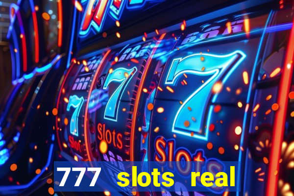 777 slots real cash game