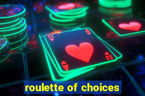 roulette of choices