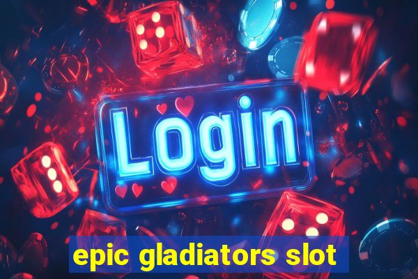 epic gladiators slot