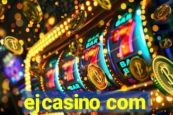 ejcasino com