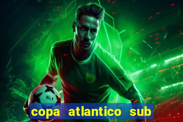 copa atlantico sub 19 tabela