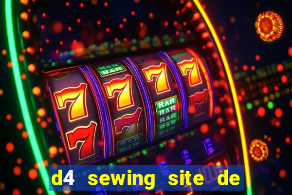 d4 sewing site de relacionamento login entrar