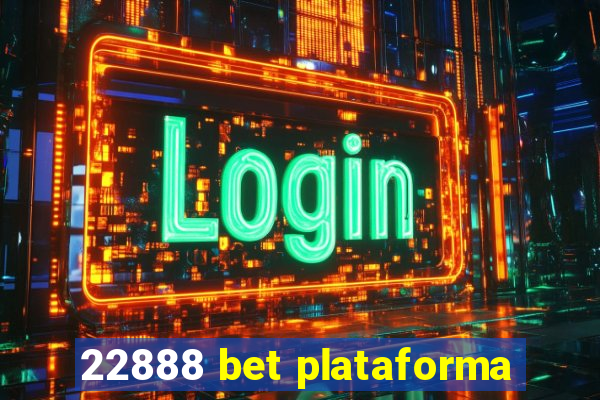 22888 bet plataforma