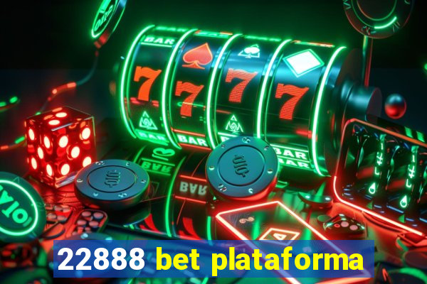 22888 bet plataforma