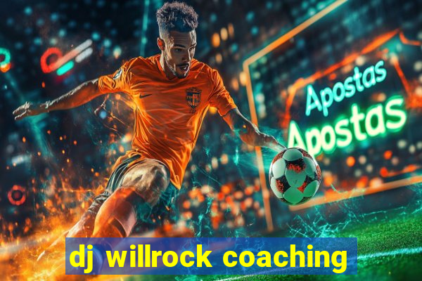 dj willrock coaching