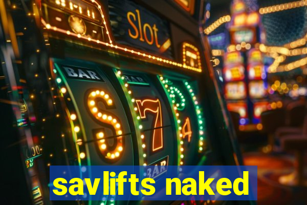 savlifts naked